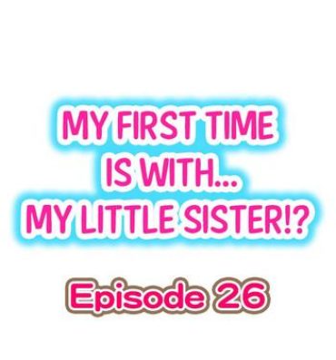 Ssbbw My First Time is with…. My Little Sister?! Ch.26 Job
