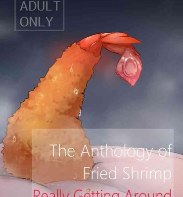 Gay Cumshot Ebi Fry Sou Uke Anthology | The Anthology of Fried Shrimp Really Getting Around Awesome