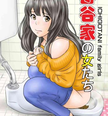 Hardcore Porn [GOLD DUST (Tange Suzuki)] Ichigotani-ka no Onna-tachi – ICHIGOTANI family girls [Digital]- Original hentai Leite