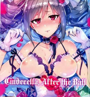 Ass To Mouth Cinderella, After the Ball- The idolmaster hentai Amature Allure