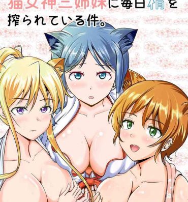 Boobies Neko oTasukete Tensei shitara Neko Megami Sanshimai ni Mainichi Sei o Shiborarete iru Ken. Spread