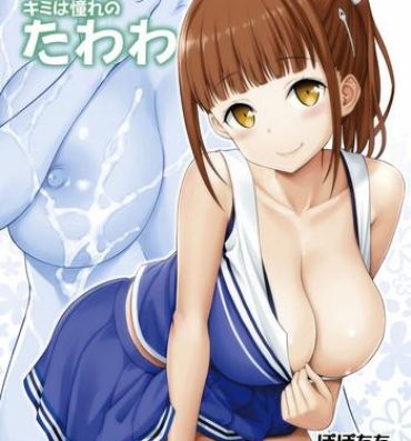 Student Kimi wa Akogare no Tawawa- Getsuyoubi no tawawa hentai Loira